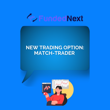 FundedNext Launches Match-Trader, Expanding Trading Options