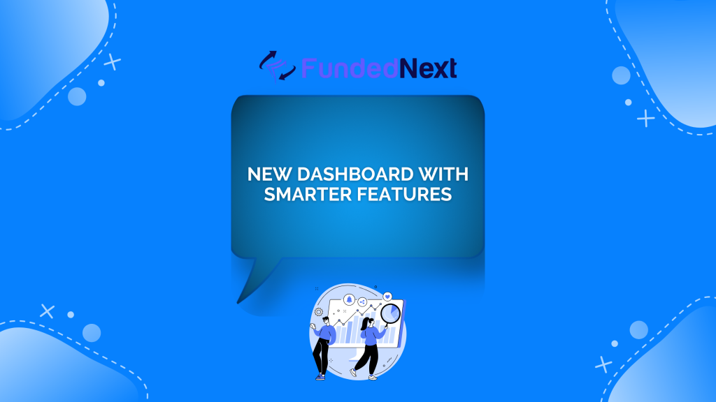 FundedNext Launches Brand New Dashboard With Smarter Tools
